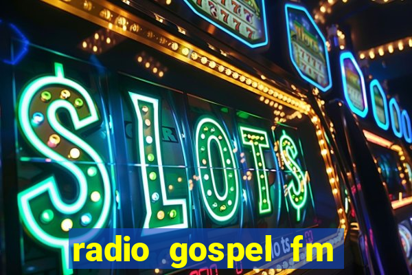 radio gospel fm salvador bahia